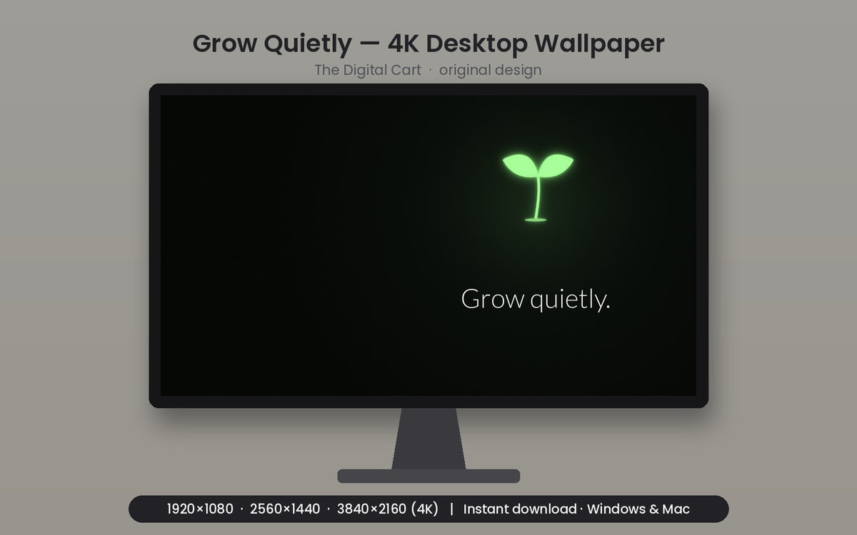 Grow Quietly — Desktop Wallpaper (4K) — artwork preview